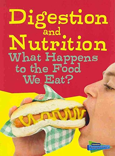 Digestion and Nutrition: What Happens to the Food We Eat?