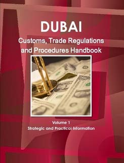 Dubai Customs, Trade Regulations and Procedures Handbook (World Strategic and Business Information Library)