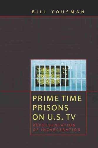 Prime Time Prisons on U.S. TV: Representation of Incarceration