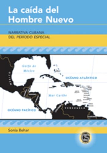 La caída del Hombre Nuevo: Narrativa cubana del "Período Especial"