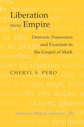 Liberation from Empire: Demonic Possession and Exorcism in the Gospel of Mark