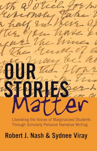 Our Stories Matter: Liberating the Voices of Marginalized Students Through Scholarly Personal Narrative Writing