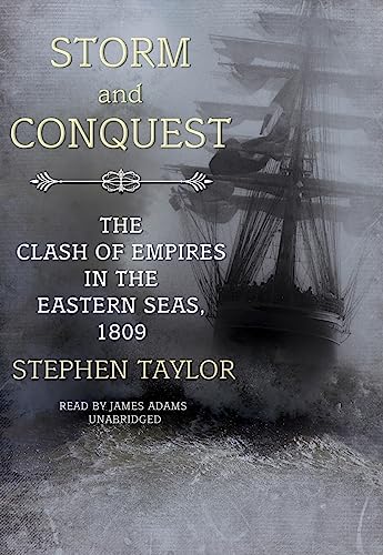 Storm and Conquest: The Clash of Empires in the Eastern Seas, 1809