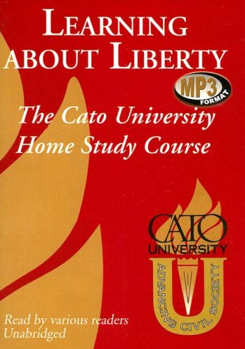 Learning about Liberty: The Cato University Home Study Course, Library Edition