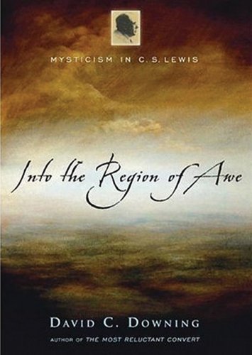 Into the Region of Awe: Mysticism in C. S. Lewis: Library Edition