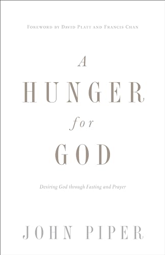 A Hunger for God: Desiring God through Fasting and Prayer (Redesign)