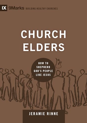 Church Elders: How to Shepherd God's People Like Jesus (Building Healthy Churches)