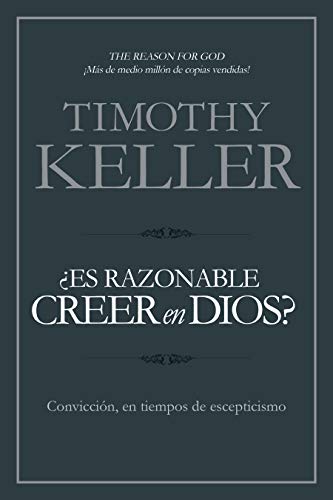 ¿Es razonable creer en Dios?: Convicción, en tiempos de escepticismo | The Reason for God: Belief in an Age of Skepticism