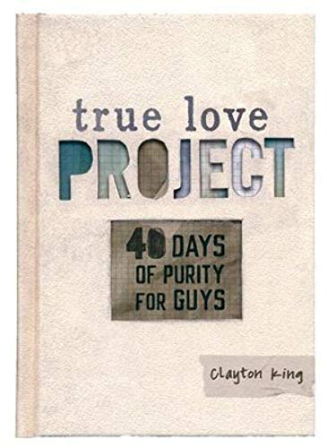 40 Days of Purity for Guys (True Love Project)
