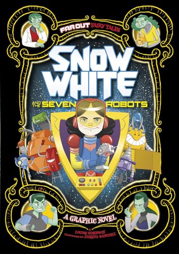 Snow White and the Seven Robots: A Graphic Novel (Far Out Fairy Tales)
