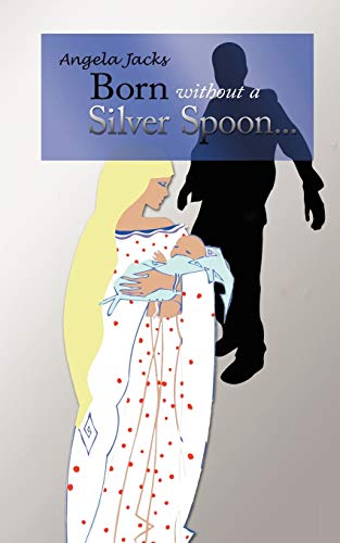 Born Without A Silver Spoon...