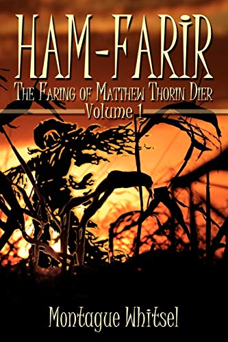 Ham-Farir: The Faring of Matthew Thorin Dier, Vol. 1