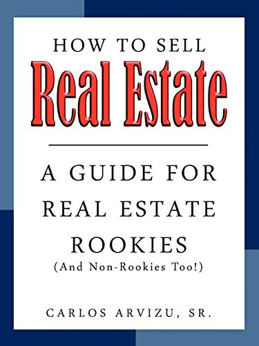 How to Sell Real Estate: A Guide For Real Estate Rookies (And Non-Rookies, Too!)