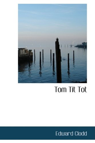 Tom Tit Tot: An Essay on Savage Philosophy in Folk-Tale