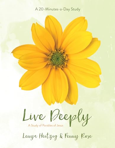 Live Deeply: A Study in the Parables of Jesus : a 20-Minutes-a-Day Study