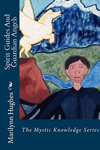 Spirit Guides And Guardian Angels: The Mystic Knowledge Series