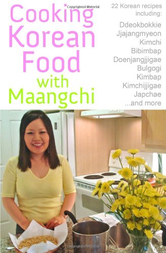Cooking Korean Food With Maangchi: Traditional Korean Recipes