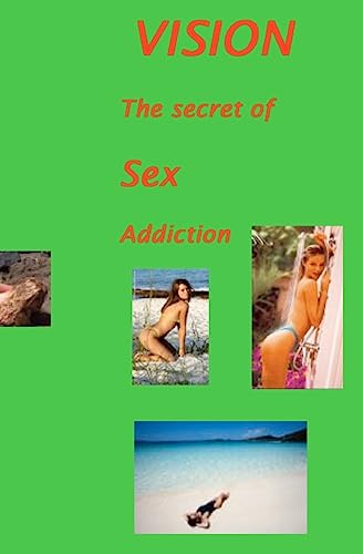 Vision: The Secret Of Sex Addiction