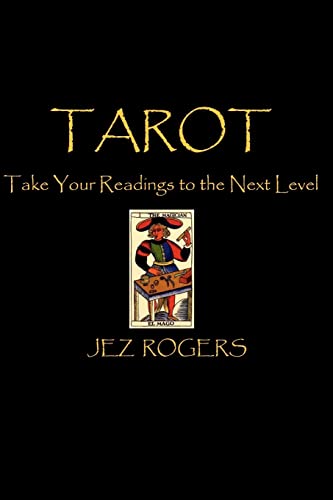 Tarot - Take Your Readings To The Next Level: A Comprehensive Guide For New Readers