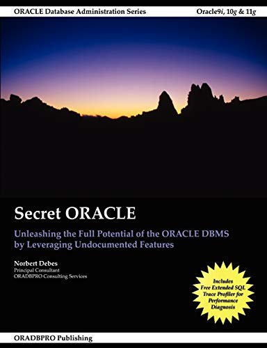 Secret ORACLE - Unleashing the Full Potential of the ORACLE DBMS by Leveraging Undocumented Features