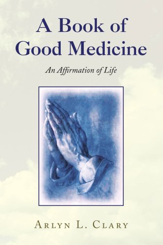 A Book of Good Medicine: An Affirmation of Life