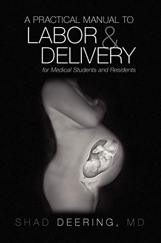 A Practical Manual to Labor and Delivery for Medical Students and Residents