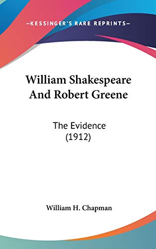 William Shakespeare And Robert Greene: The Evidence (1912)