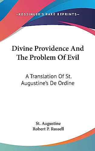 Divine Providence And The Problem Of Evil: A Translation Of St. Augustine's De Ordine