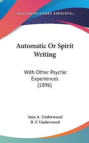 Automatic Or Spirit Writing: With Other Psychic Experiences (1896)