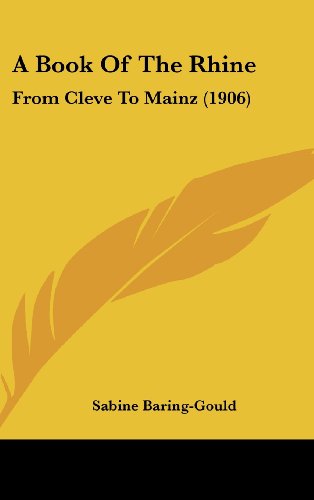 A Book Of The Rhine: From Cleve To Mainz (1906)