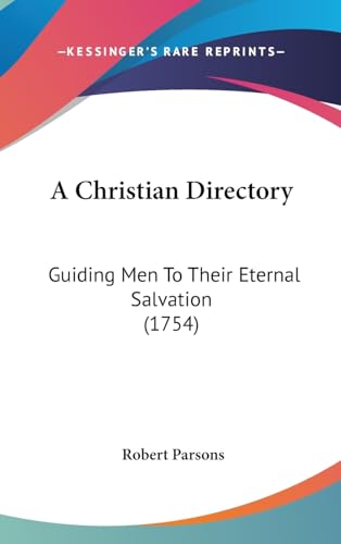 A Christian Directory: Guiding Men To Their Eternal Salvation (1754)