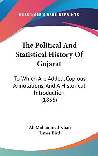The Political and Statistical History of Gujarat: To Which Are Added, Copious Annotations, and a Historical Introduction (1835)