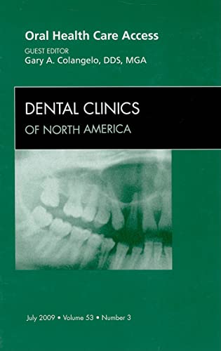 Oral Health Care Access, An Issue of Dental Clinics: Volume 53-3 (The Clinics: Dentistry)