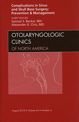 Complications in Sinus and Skull Base Surgery: Prevention and Management, An Issue of Otolaryngologic Clinics (Volume 43-4) (The Clinics: Surgery, Volume 43-4, Band 4)