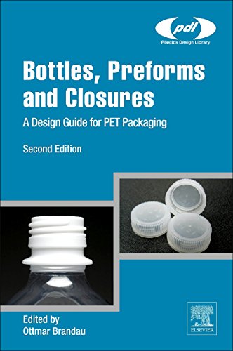 Bottles, Preforms and Closures: A Design Guide for PET Packaging (Plastics Design Library)