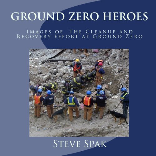 Ground Zero Heroes: Images Of The Cleanup And Recovery Effort At Ground Zero