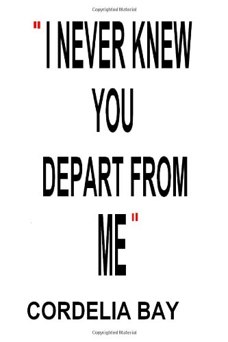 I Never Knew You: Depart from Me