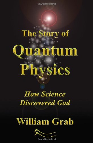 The Story Of Quantum Physics: How Science Discovered God