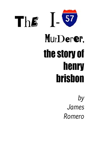 The I-57 Murderer: The Story Of Henry Brisbon