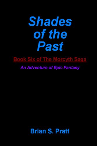 Shades Of The Past: Book Six Of The Morcyth Saga