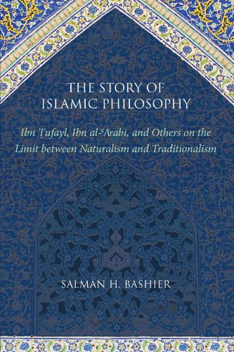 The Story of Islamic Philosophy: Ibn ufayl, Ibn al-Arabī, and Others on the Limit between Naturalism and Traditionalism