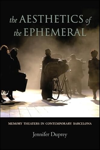 Aesthetics of the Ephemeral, The: Memory Theaters in Contemporary Barcelona