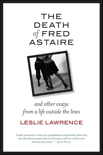 The Death of Fred Astaire: And Other Essays from a Life outside the Lines