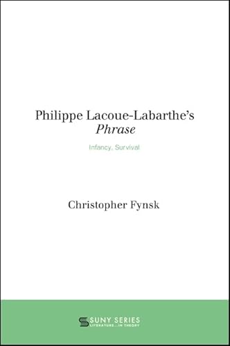 Philippe Lacoue-Labarthe's Phrase: Infancy, Survival (SUNY series, Literature... in Theory)