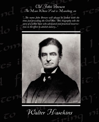 Old John Brown the Man Whose Soul Is Marching on