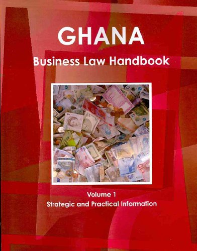 Ghana Business Law Handbook Volume 1 Strategic and Practical Information