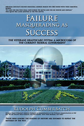 Failure Masquerading as Success: The Veterans Healthcare System: A Microcosm of the Current Federal Government