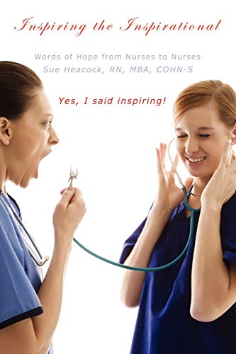 Inspiring the Inspirational: Words of Hope from Nurses to Nurses