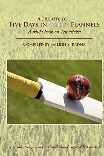 Five Days in White Flannels: A Trivia Book On Test Cricket