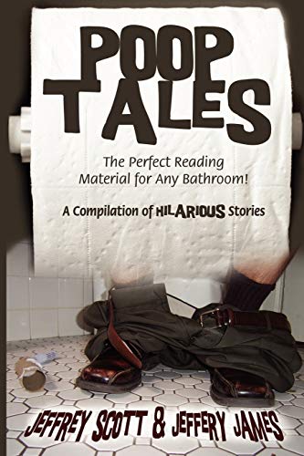 Poop Tales: The Perfect Reading Material for Any Bathroom! A Compilation of Hilarious Stories